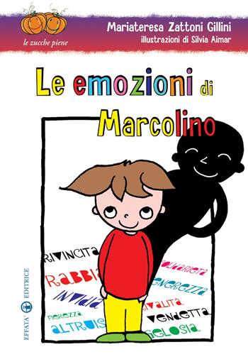 Le emozioni di Marcolino. Ediz. illustrata - Mariateresa Zattoni Gillini, Silvia Aimar - Libro Effatà Editrice 2010, Le zucche piene | Libraccio.it