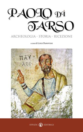 Paolo di Tarso. Archeologia, storia, ricezione  - Libro Effatà Editrice 2009, La fede in dialogo | Libraccio.it