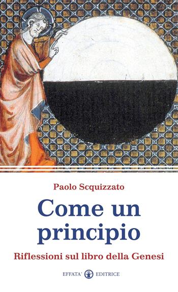 Come un principio. Riflessioni sul libro della Genesi - Paolo Scquizzato - Libro Effatà Editrice 2010, La parola e le parole | Libraccio.it