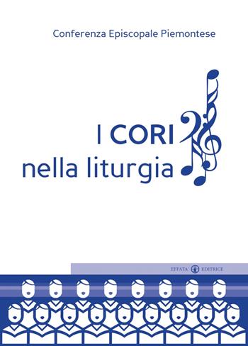 I cori nella liturgia  - Libro Effatà Editrice 2011, Comunicare l'assoluto | Libraccio.it