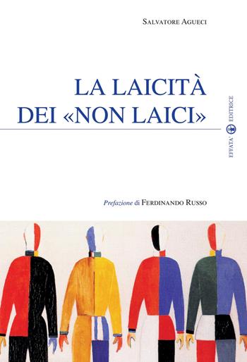 La laicità dei «non laici» - Salvatore Agueci - Libro Effatà Editrice 2010, Temi pastorali | Libraccio.it