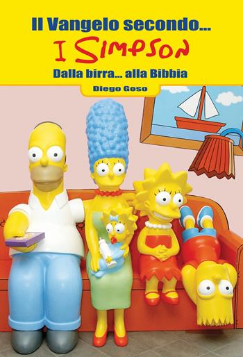 Il Vangelo secondo... I Simpson. Dalla birra... alla Bibbia - Diego Goso - Libro Effatà 2010, Ridere fa buon sangue | Libraccio.it