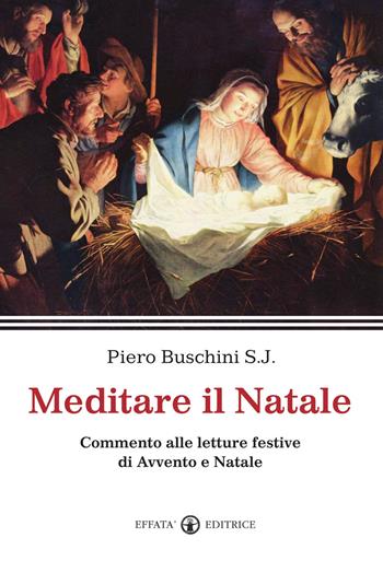 Meditare il Natale. Commento alle letture festive di Avvento e Natale - Piero Buschini - Libro Effatà Editrice 2010, La parola e le parole | Libraccio.it