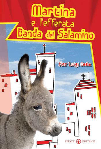 Martina e l'efferata banda del salamino. Ediz. illustrata - Pier Luigi Coda - Libro Effatà Editrice 2010, Connessi | Libraccio.it