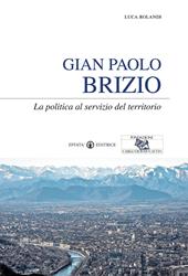 Gian Paolo Brizio. La politica al servizio del territorio