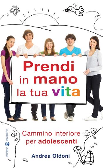 Prendi in mano la tua vita. Cammino interiore per adolescenti - Andrea Oldoni - Libro Effatà Editrice 2011, Time out. Una pausa per Dio | Libraccio.it