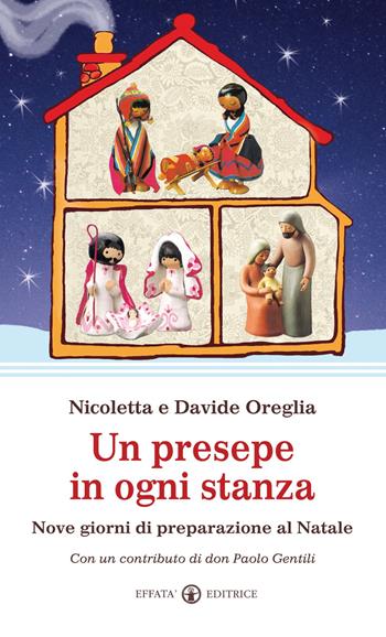 Un presepe in ogni stanza. Nove giorni di preparazione al Natale - Davide Oreglia, Nicoletta Oreglia - Libro Effatà Editrice 2010, La parola e le parole | Libraccio.it