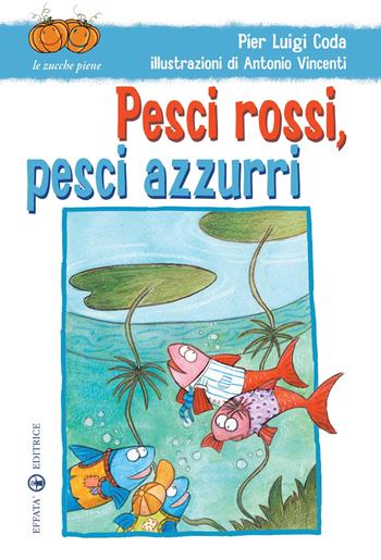 Pesci rossi, pesci azzurri - Pier Luigi Coda - Libro Effatà Editrice 2010, Le zucche piene | Libraccio.it