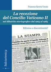 La recezione del Concilio Vaticano II nel dibattito storiografico dal 1965 al 1985. Riforma o discontinuità?