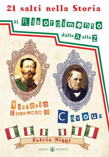 21 salti nella storia. Il Risorgimento dalla A alla Z - Fulvia Niggi - Libro Effatà Editrice 2011, Connessi | Libraccio.it