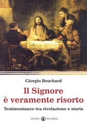 Il Signore è veramente risorto. Testimonianze tra rivelazione e storia