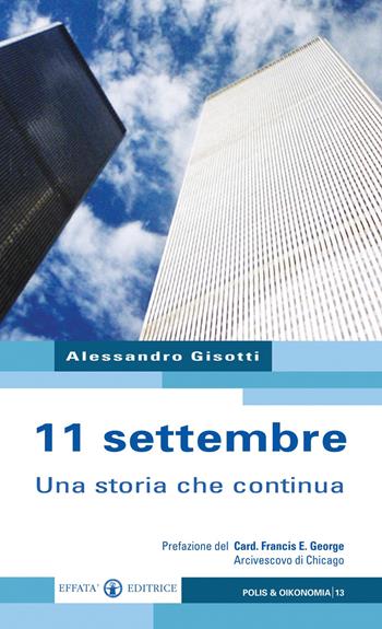 11 settembre. Una storia che continua - Alessandro Gisotti - Libro Effatà Editrice 2011, Polis e Oikonomia | Libraccio.it