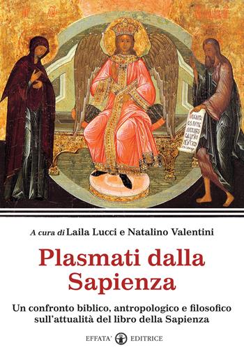 Plasmati dalla Sapienza. Un confronto biblico, antropologico e filosofico sull'attualità del libro della Sapienza  - Libro Effatà Editrice 2012, Il respiro dell'anima | Libraccio.it