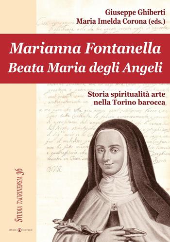 Marianna Fontanella. Beata Maria degli Angeli - Imelda Corona - Libro Effatà 2011, Studia Taurinensia | Libraccio.it