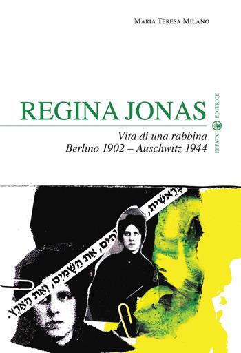 Regina Jonas. Vita di una rabbina. Berlino 1902-Auschwitz 1944 - Maria Teresa Milano - Libro Effatà Editrice 2012, Sui generis | Libraccio.it