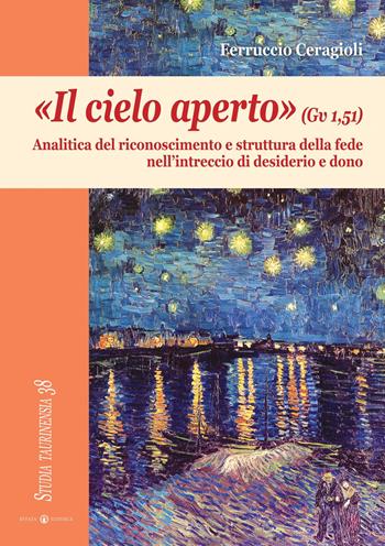 «Il cielo aperto» (Gv 1,51). Analitica del riconoscimento e struttura della fede nell'intreccio di desiderio e dono - Ferruccio Ceragioli - Libro Effatà Editrice 2012, Studia Taurinensia | Libraccio.it