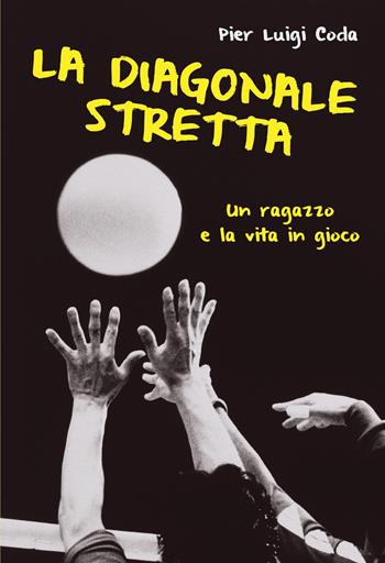 La diagonale stretta. Un ragazzo e la vita in gioco - Pier Luigi Coda - Libro Effatà 2012, Connessi | Libraccio.it