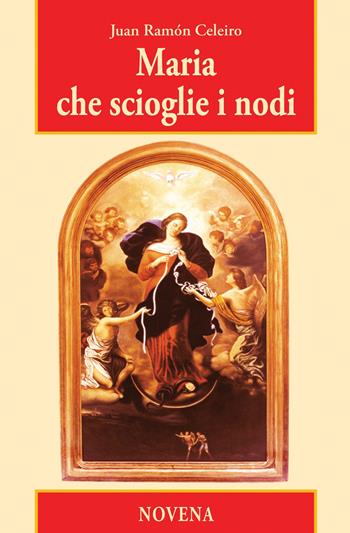 Maria che scioglie i nodi. Novena - Juan Ramón Celeiro - Libro Effatà Editrice 2013, Il respiro dell'anima | Libraccio.it