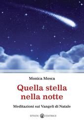 Quella stella nella notte. Meditazioni sui Vangeli di Natale