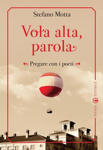 Vola alta, parola. Pregare con i poeti - Sergio Motta - Libro Effatà 2012, Libera-mente | Libraccio.it