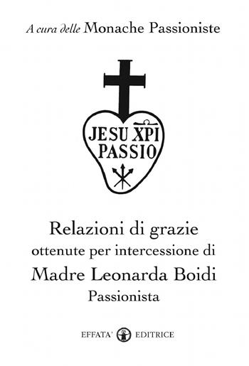Relazioni di grazie ottenute per intercessione di madre Leonarda Boidi Passionista  - Libro Effatà Editrice 2012, Il respiro dell'anima | Libraccio.it