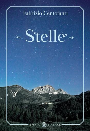 Stelle - Fabrizio Centofanti - Libro Effatà Editrice 2012, Libera-mente | Libraccio.it