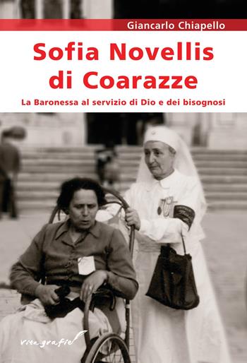 Sofia Novellis di Coarazze. La baronessa al servizio di Dio e dei bisognosi - Giancarlo Chiapello - Libro Effatà Editrice 2012, Vita-grafie | Libraccio.it