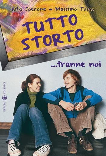 Tutto storto... tranne noi - Rita Sperone, Massimo Tosco - Libro Effatà 2013, Connessi | Libraccio.it