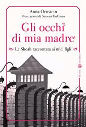 Gli occhi di mia madre. La Shoah raccontata ai miei figli. Ediz. illustrata