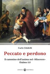 Peccato e perdono. Il cammino dell'anima nel «Miserere». (Salmo 51)