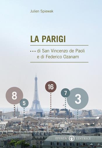 La Parigi ...di san Vincenzo de Paoli e di Federico Ozanam - Julien Spiewak - Libro Effatà 2013, Conoscere e agire | Libraccio.it