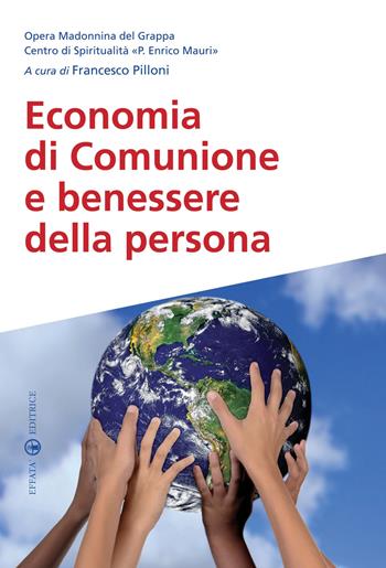 Economia di comunione e benessere della persona  - Libro Effatà Editrice 2013, Spiritualità e pastorale nuziale | Libraccio.it