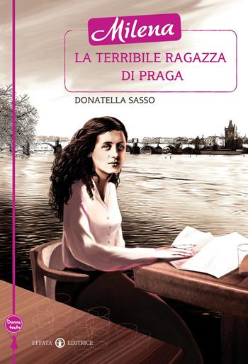 Milena la terribile ragazza di Praga - Donatella Sasso - Libro Effatà 2014, Donne toste | Libraccio.it