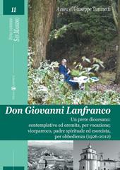 Don Giovanni Lanfranco. Un prete diocesano: contemplativo ed eremita, per vocazione; viceparroco, padre spirituale ed esorcista, per obbedienza (1926-2012)