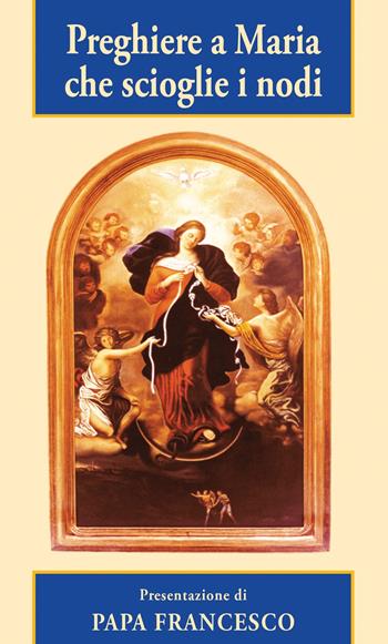 Preghiere a Maria che scioglie i nodi  - Libro Effatà Editrice 2014, Il respiro dell'anima | Libraccio.it