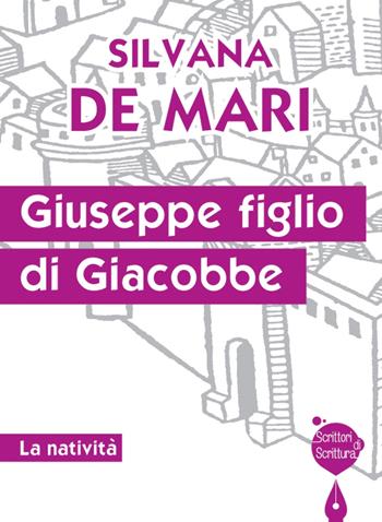 Giuseppe figlio di Giacobbe. La natività - Silvana De Mari - Libro Effatà 2014, Scrittori di scrittura | Libraccio.it