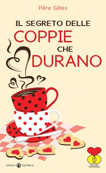 Il segreto delle coppie che durano - Père Gilles - Libro Effatà Editrice 2014, Le chiavi della famiglia | Libraccio.it