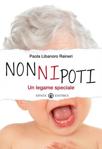 NonNipoti. Un legame speciale - Paola Libanoro Raineri - Libro Effatà 2014, Le chiavi della famiglia | Libraccio.it