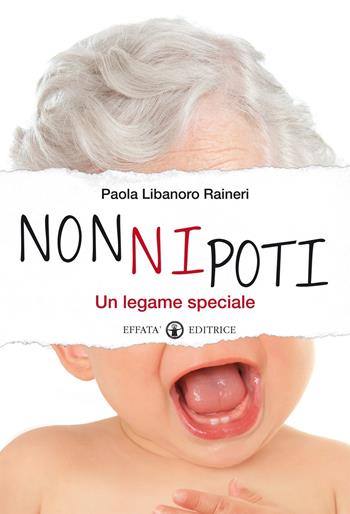 NonNipoti. Un legame speciale - Paola Libanoro Raineri - Libro Effatà Editrice 2014, Le chiavi della famiglia | Libraccio.it