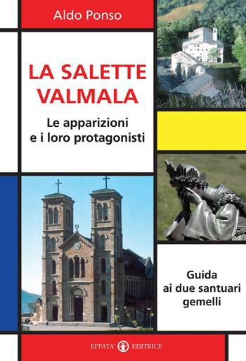 La Salette-Valmala. Le apparizioni e i loro protagonisti. Guida ai due santuari gemelli - Aldo Ponso - Libro Effatà 2014, Libera-mente | Libraccio.it