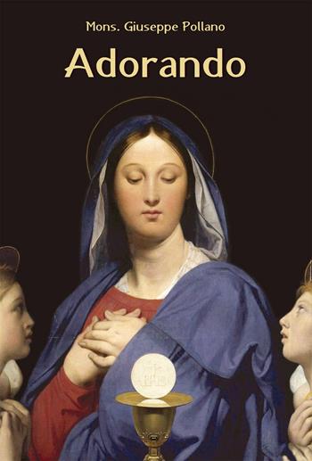 Adorando - Giuseppe Pollano - Libro Effatà Editrice 2014, Il respiro dell'anima | Libraccio.it