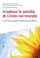 Irradiare la santità di Cristo nel mondo. Il carisma nuziale di padre Enrico Mauri