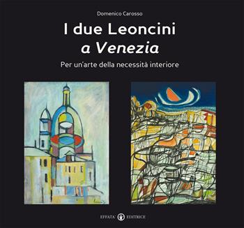 I Due leoncini a Venezia. Per un'arte della necessità interiore. Ediz. illustrata - Domenico Carosso - Libro Effatà Editrice 2014, L' occhio dell'anima | Libraccio.it