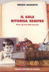 Il sole ritorna sempre. Torino, gli anni della speranza