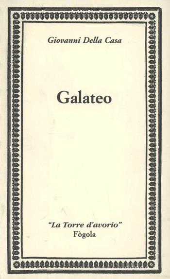 Galateo - Giovanni Della Casa - Libro Fogola 2017, Torre d'avorio | Libraccio.it