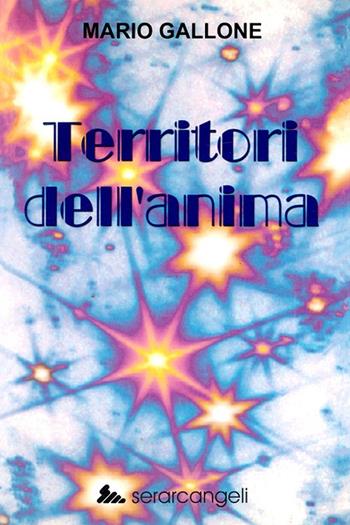 Territori dell'anima - Mario Gallone - Libro Serarcangeli 2022, Nuovepagine | Libraccio.it