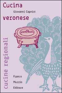Cucina veronese - Giovanni Capnist - Libro Franco Muzzio Editore 2002, Cucine regionali | Libraccio.it