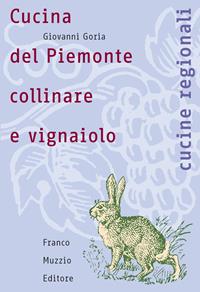 Cucina del Piemonte collinare e vignaiolo - Giovanni Goria - Libro Franco Muzzio Editore 2002, Cucine regionali | Libraccio.it