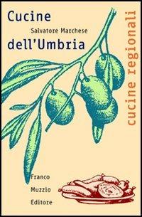 Cucine dell'Umbria - Salvatore Marchese - Libro Franco Muzzio Editore 2002, Cucine regionali | Libraccio.it