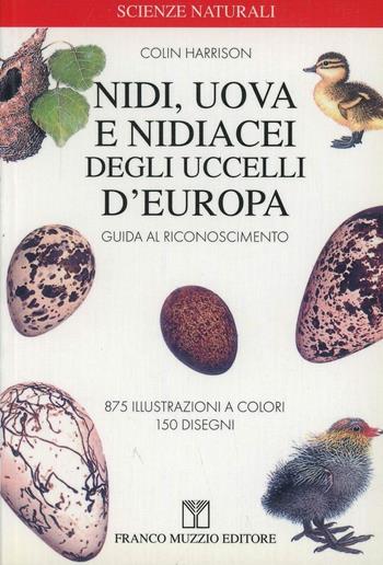 Nidi, uova e nidiacei degli uccelli d'Europa - Colin Harrison - Libro Franco Muzzio Editore 2002, Scienze naturali | Libraccio.it